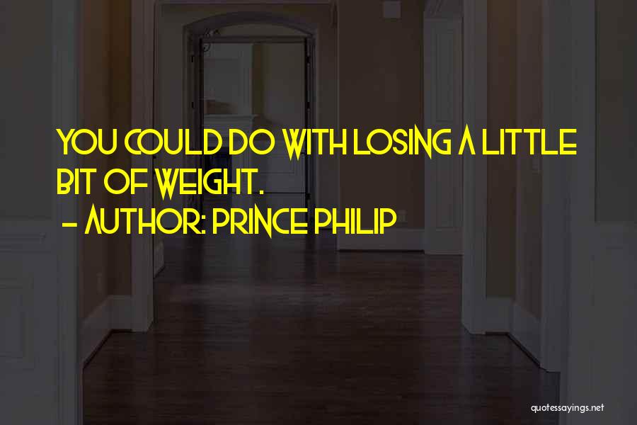 Prince Philip Quotes: You Could Do With Losing A Little Bit Of Weight.