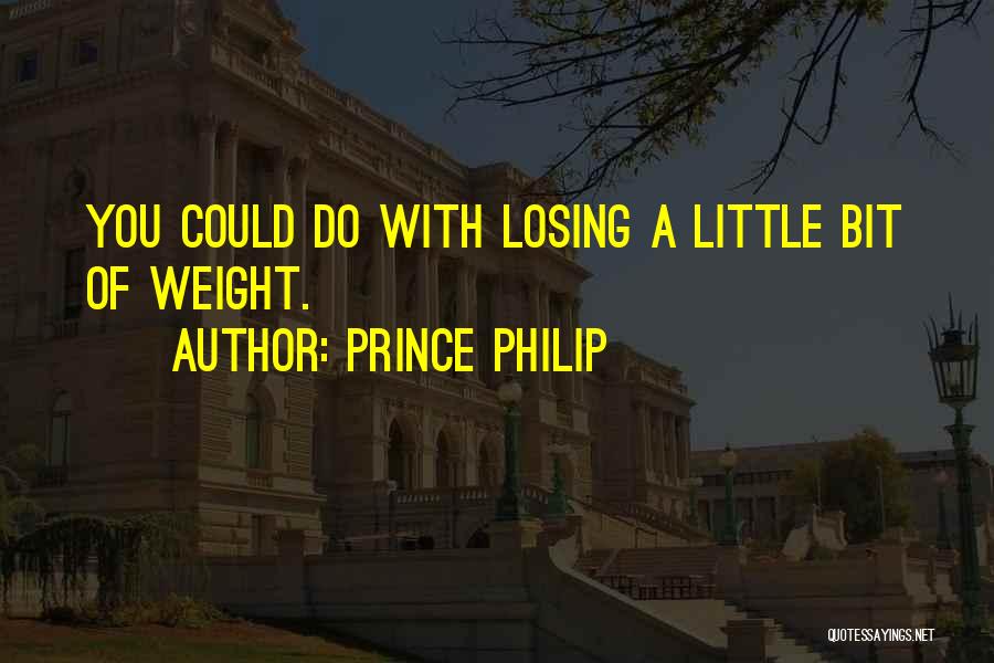 Prince Philip Quotes: You Could Do With Losing A Little Bit Of Weight.
