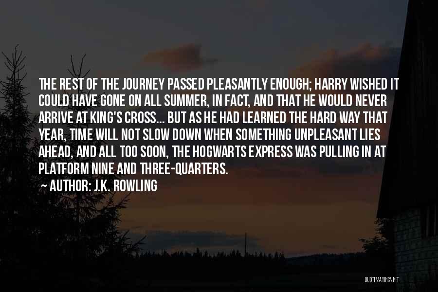 J.K. Rowling Quotes: The Rest Of The Journey Passed Pleasantly Enough; Harry Wished It Could Have Gone On All Summer, In Fact, And