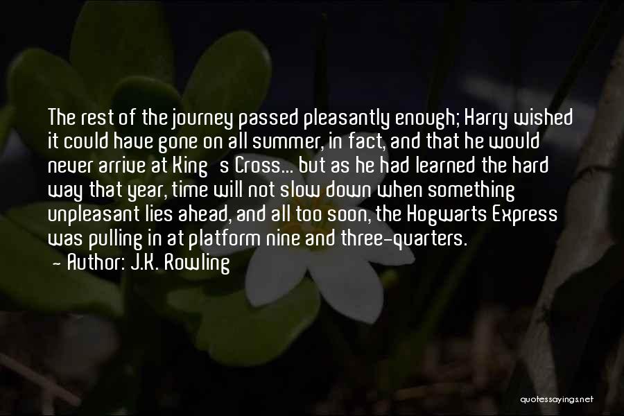 J.K. Rowling Quotes: The Rest Of The Journey Passed Pleasantly Enough; Harry Wished It Could Have Gone On All Summer, In Fact, And