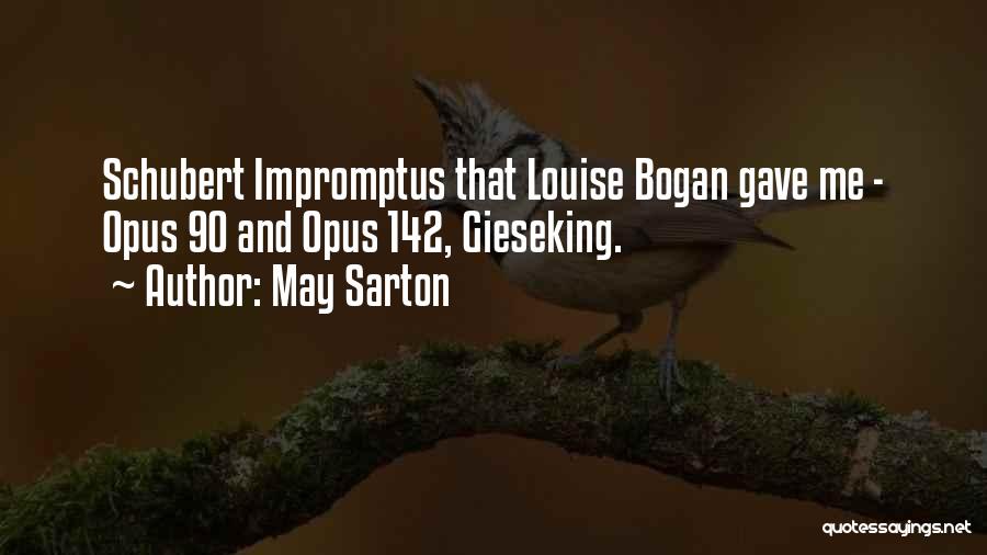 May Sarton Quotes: Schubert Impromptus That Louise Bogan Gave Me - Opus 90 And Opus 142, Gieseking.
