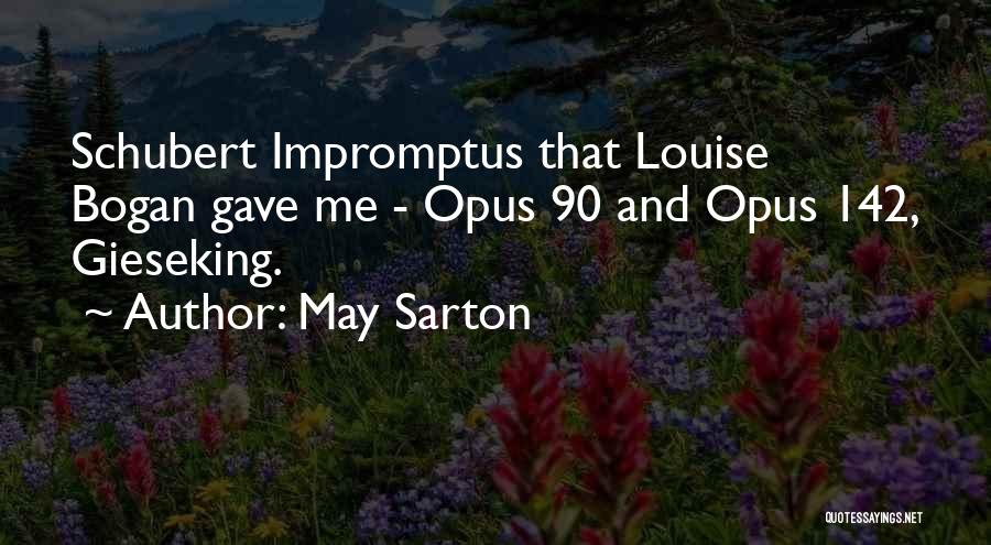May Sarton Quotes: Schubert Impromptus That Louise Bogan Gave Me - Opus 90 And Opus 142, Gieseking.