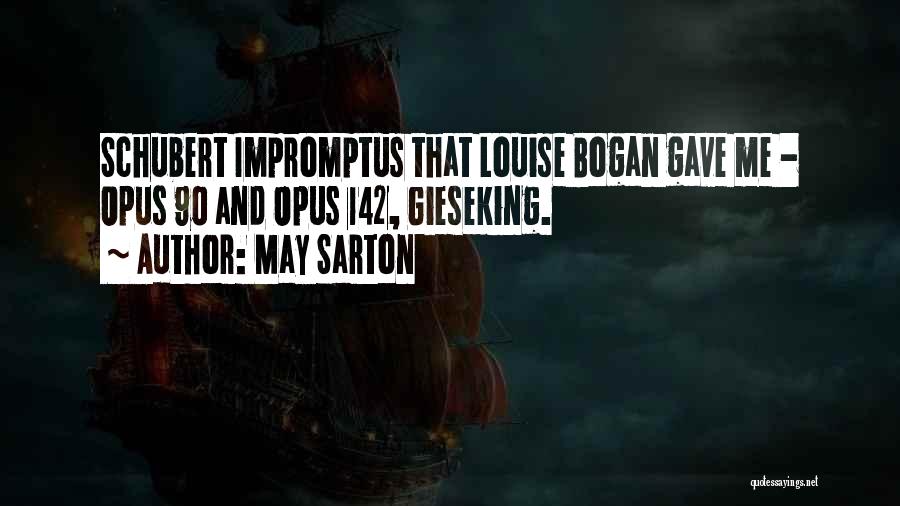 May Sarton Quotes: Schubert Impromptus That Louise Bogan Gave Me - Opus 90 And Opus 142, Gieseking.