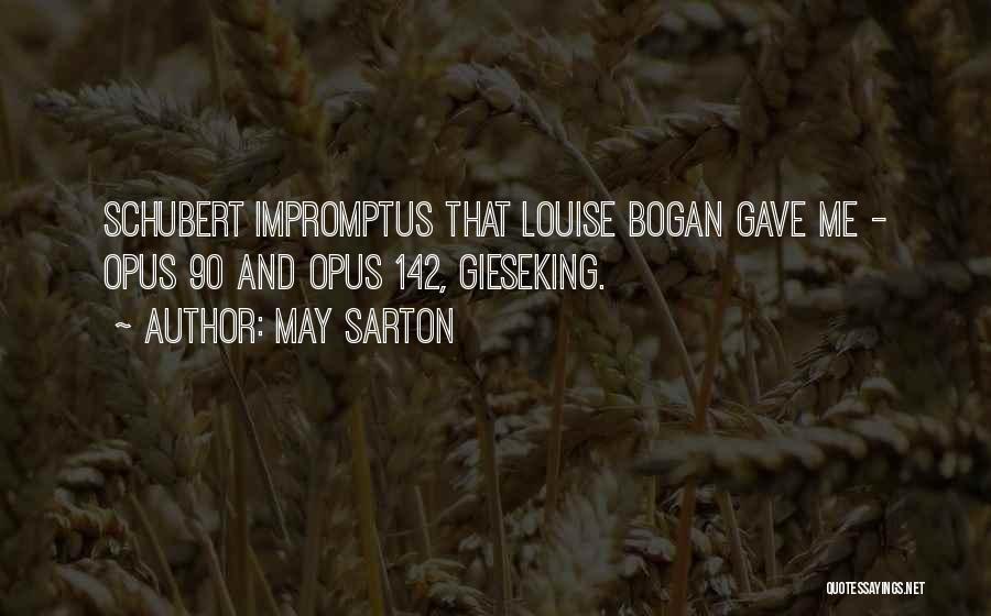 May Sarton Quotes: Schubert Impromptus That Louise Bogan Gave Me - Opus 90 And Opus 142, Gieseking.