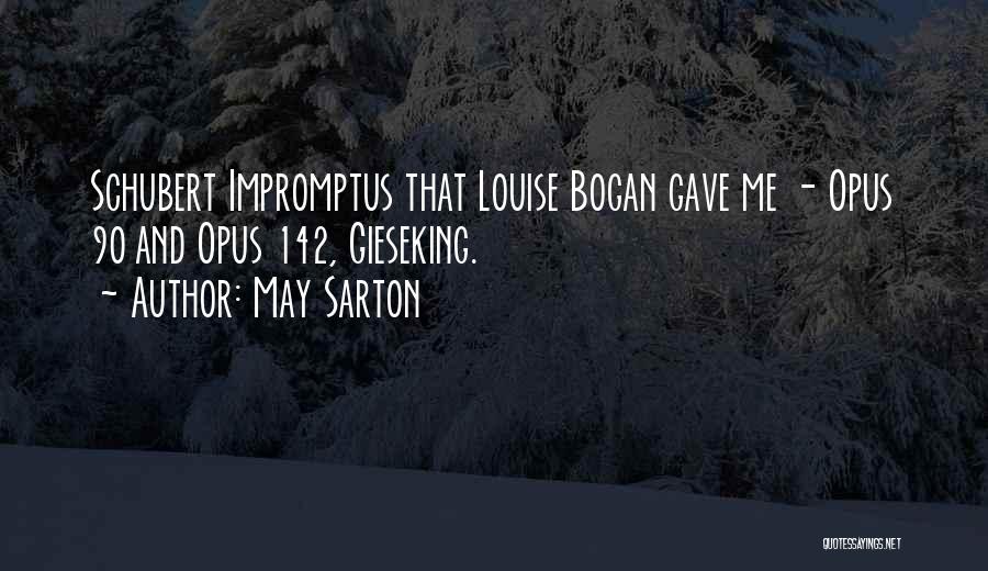 May Sarton Quotes: Schubert Impromptus That Louise Bogan Gave Me - Opus 90 And Opus 142, Gieseking.