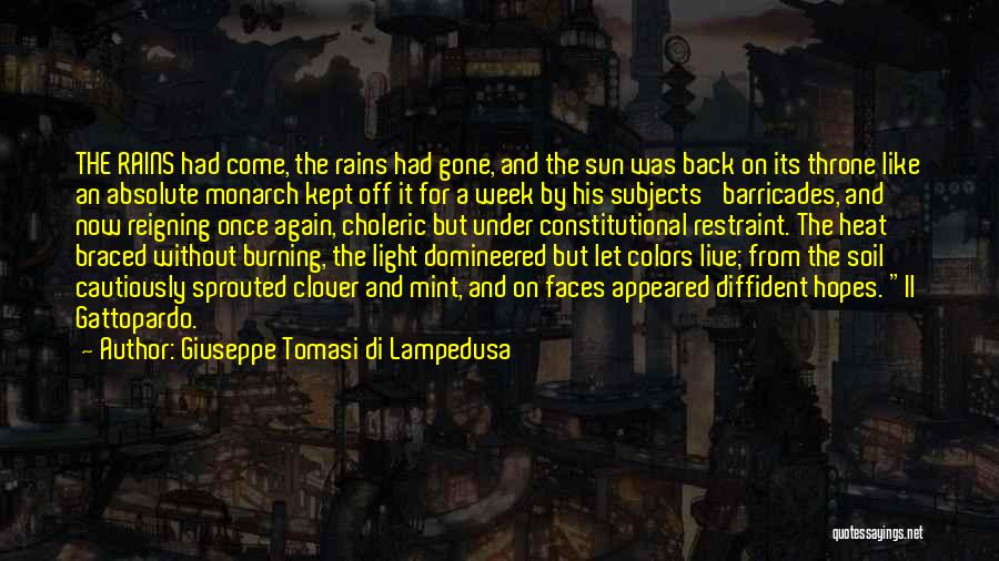 Giuseppe Tomasi Di Lampedusa Quotes: The Rains Had Come, The Rains Had Gone, And The Sun Was Back On Its Throne Like An Absolute Monarch