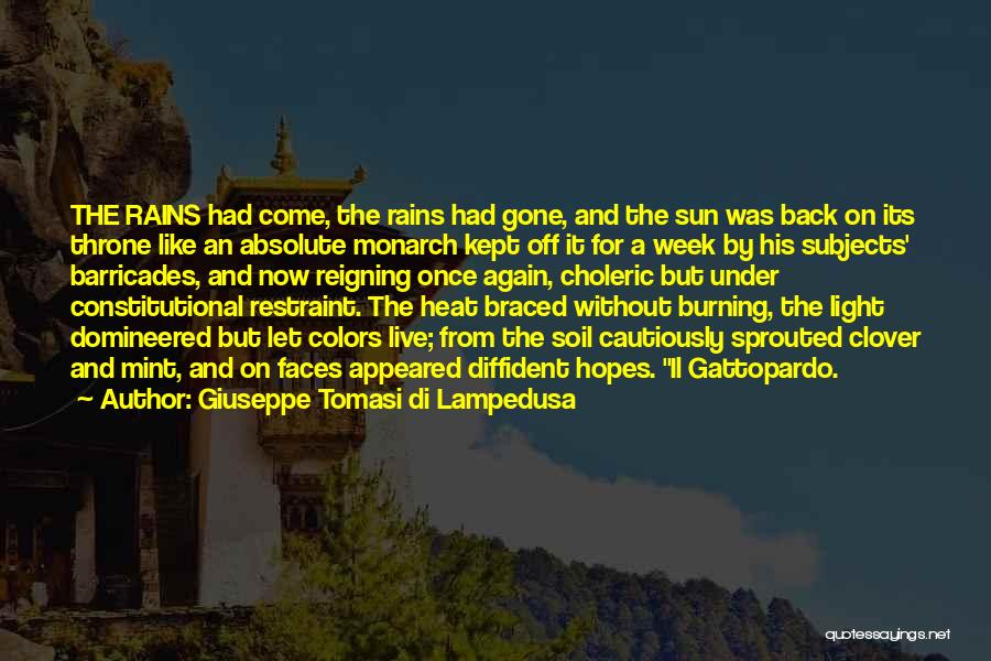 Giuseppe Tomasi Di Lampedusa Quotes: The Rains Had Come, The Rains Had Gone, And The Sun Was Back On Its Throne Like An Absolute Monarch