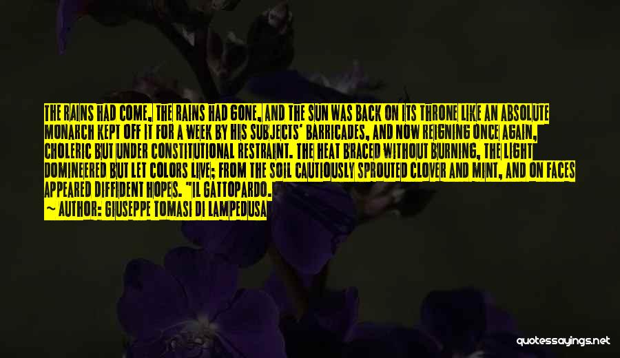 Giuseppe Tomasi Di Lampedusa Quotes: The Rains Had Come, The Rains Had Gone, And The Sun Was Back On Its Throne Like An Absolute Monarch