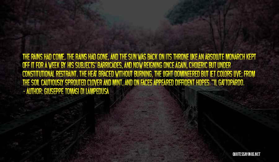 Giuseppe Tomasi Di Lampedusa Quotes: The Rains Had Come, The Rains Had Gone, And The Sun Was Back On Its Throne Like An Absolute Monarch