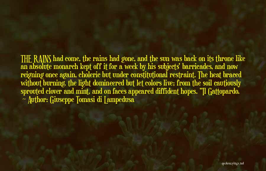 Giuseppe Tomasi Di Lampedusa Quotes: The Rains Had Come, The Rains Had Gone, And The Sun Was Back On Its Throne Like An Absolute Monarch
