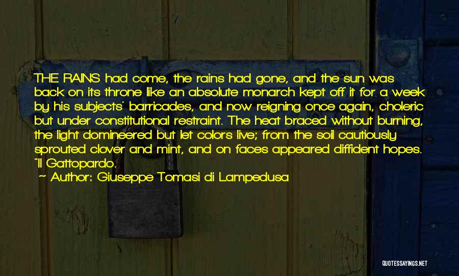 Giuseppe Tomasi Di Lampedusa Quotes: The Rains Had Come, The Rains Had Gone, And The Sun Was Back On Its Throne Like An Absolute Monarch