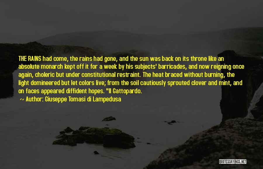 Giuseppe Tomasi Di Lampedusa Quotes: The Rains Had Come, The Rains Had Gone, And The Sun Was Back On Its Throne Like An Absolute Monarch