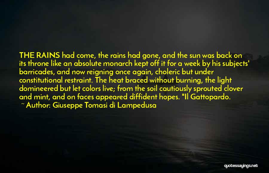Giuseppe Tomasi Di Lampedusa Quotes: The Rains Had Come, The Rains Had Gone, And The Sun Was Back On Its Throne Like An Absolute Monarch