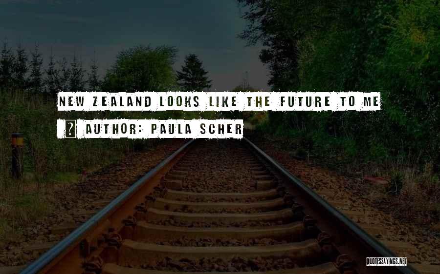 Paula Scher Quotes: New Zealand Looks Like The Future To Me