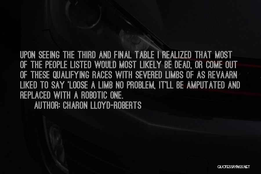 Charon Lloyd-Roberts Quotes: Upon Seeing The Third And Final Table I Realized That Most Of The People Listed Would Most Likely Be Dead,