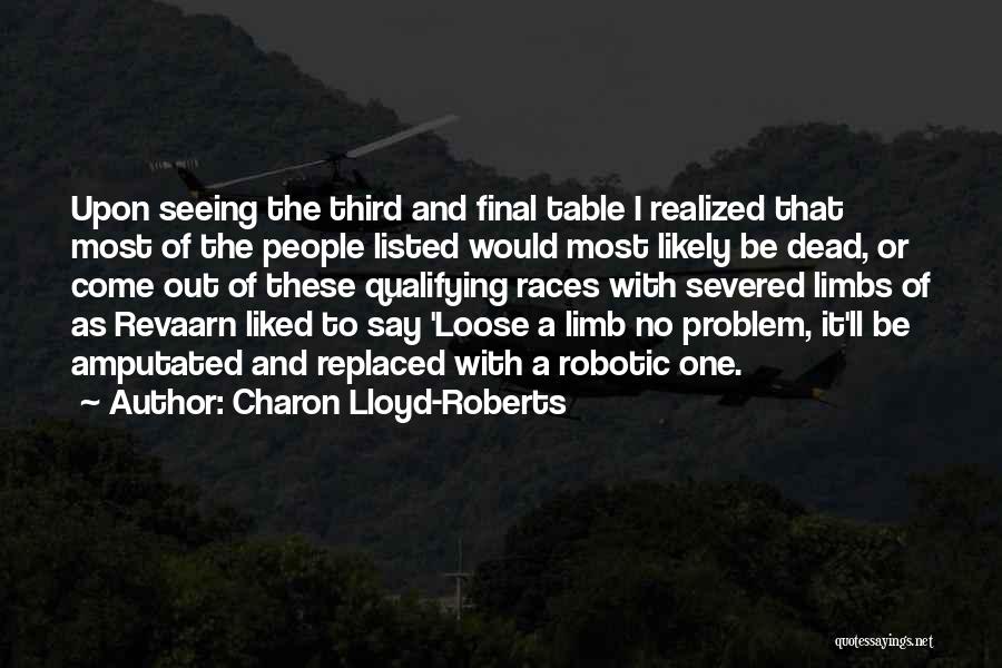 Charon Lloyd-Roberts Quotes: Upon Seeing The Third And Final Table I Realized That Most Of The People Listed Would Most Likely Be Dead,