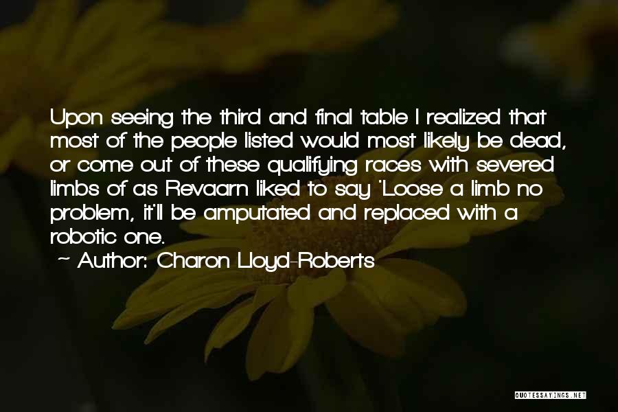 Charon Lloyd-Roberts Quotes: Upon Seeing The Third And Final Table I Realized That Most Of The People Listed Would Most Likely Be Dead,