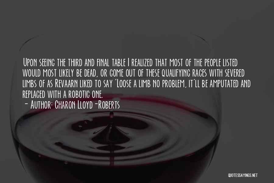 Charon Lloyd-Roberts Quotes: Upon Seeing The Third And Final Table I Realized That Most Of The People Listed Would Most Likely Be Dead,