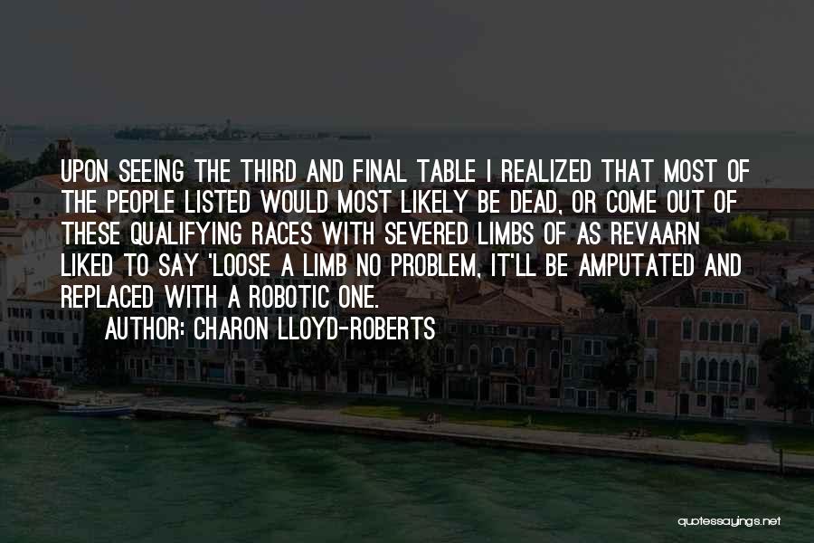 Charon Lloyd-Roberts Quotes: Upon Seeing The Third And Final Table I Realized That Most Of The People Listed Would Most Likely Be Dead,