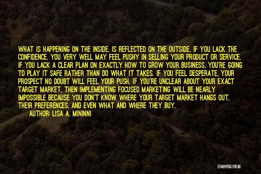 Lisa A. Mininni Quotes: What Is Happening On The Inside, Is Reflected On The Outside. If You Lack The Confidence, You Very Well May