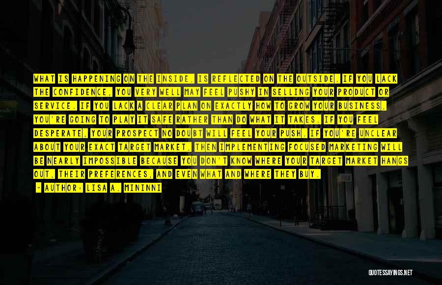Lisa A. Mininni Quotes: What Is Happening On The Inside, Is Reflected On The Outside. If You Lack The Confidence, You Very Well May