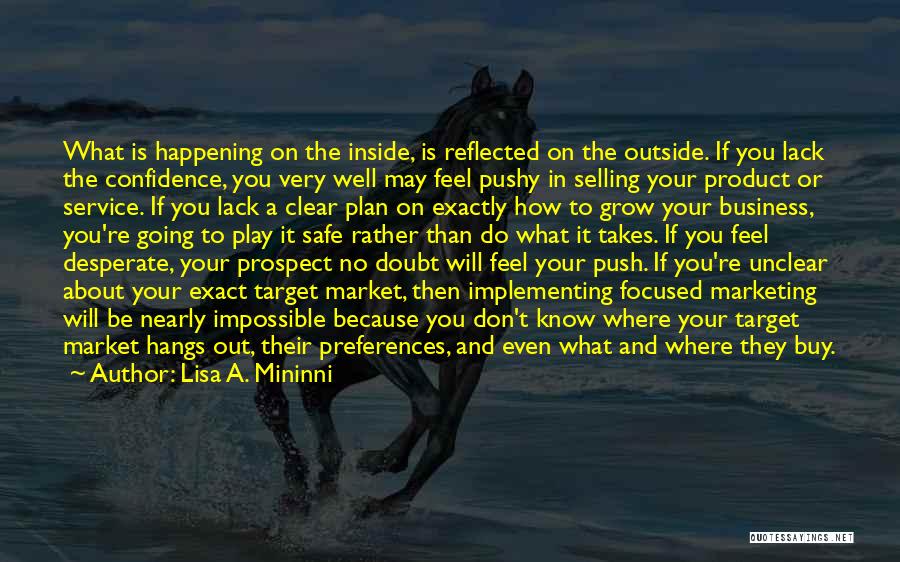 Lisa A. Mininni Quotes: What Is Happening On The Inside, Is Reflected On The Outside. If You Lack The Confidence, You Very Well May