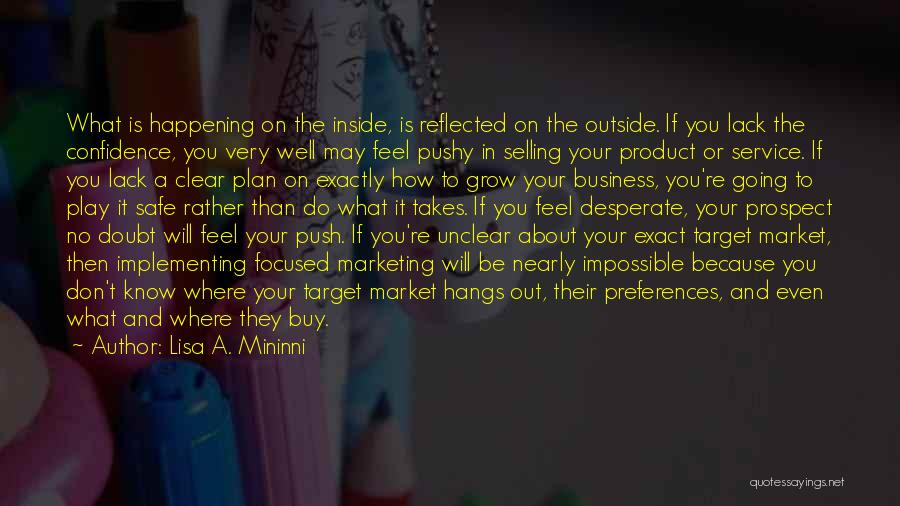 Lisa A. Mininni Quotes: What Is Happening On The Inside, Is Reflected On The Outside. If You Lack The Confidence, You Very Well May