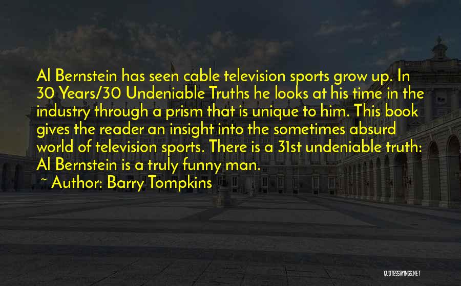 Barry Tompkins Quotes: Al Bernstein Has Seen Cable Television Sports Grow Up. In 30 Years/30 Undeniable Truths He Looks At His Time In