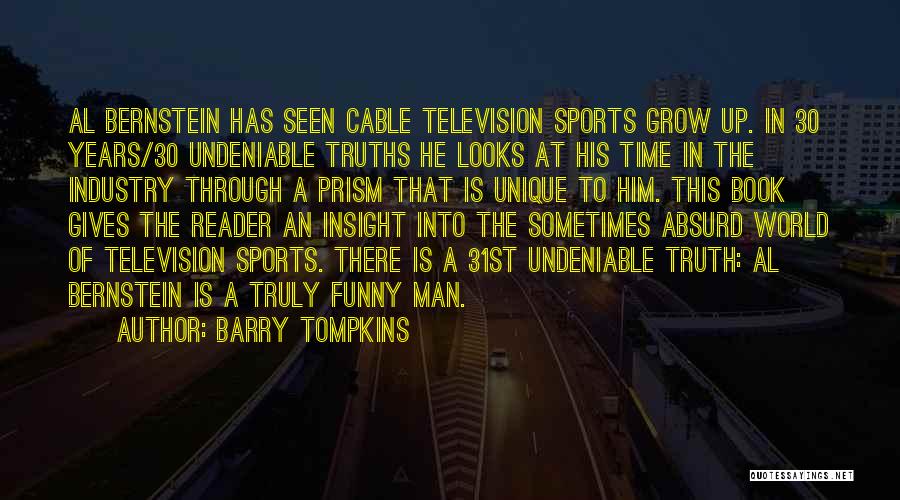 Barry Tompkins Quotes: Al Bernstein Has Seen Cable Television Sports Grow Up. In 30 Years/30 Undeniable Truths He Looks At His Time In