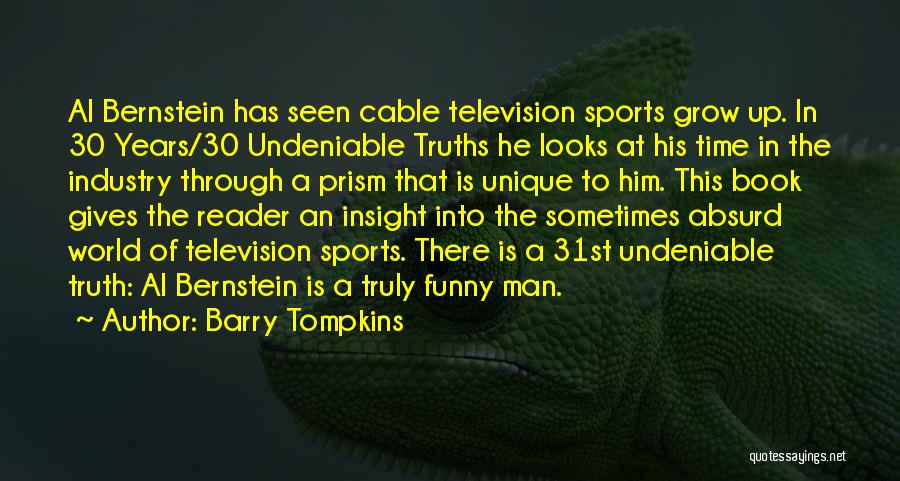 Barry Tompkins Quotes: Al Bernstein Has Seen Cable Television Sports Grow Up. In 30 Years/30 Undeniable Truths He Looks At His Time In