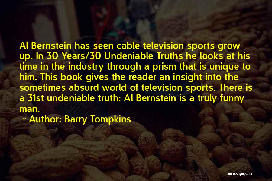 Barry Tompkins Quotes: Al Bernstein Has Seen Cable Television Sports Grow Up. In 30 Years/30 Undeniable Truths He Looks At His Time In