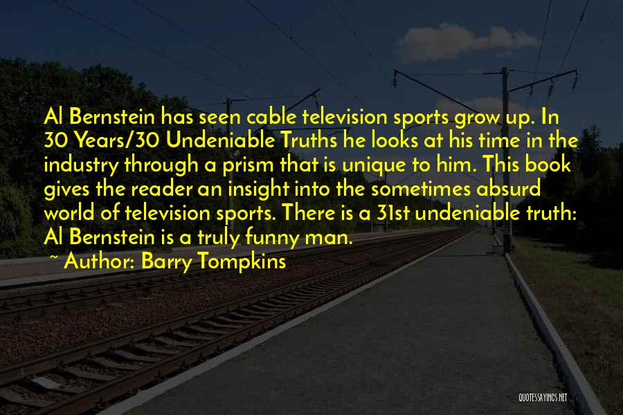 Barry Tompkins Quotes: Al Bernstein Has Seen Cable Television Sports Grow Up. In 30 Years/30 Undeniable Truths He Looks At His Time In