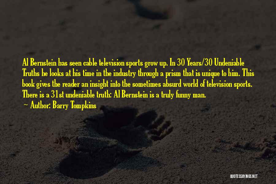 Barry Tompkins Quotes: Al Bernstein Has Seen Cable Television Sports Grow Up. In 30 Years/30 Undeniable Truths He Looks At His Time In