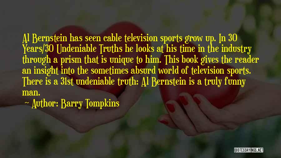 Barry Tompkins Quotes: Al Bernstein Has Seen Cable Television Sports Grow Up. In 30 Years/30 Undeniable Truths He Looks At His Time In