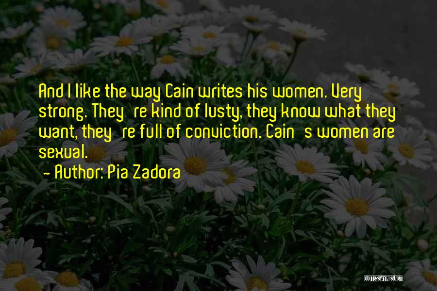 Pia Zadora Quotes: And I Like The Way Cain Writes His Women. Very Strong. They're Kind Of Lusty, They Know What They Want,