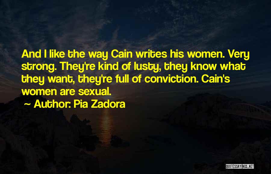 Pia Zadora Quotes: And I Like The Way Cain Writes His Women. Very Strong. They're Kind Of Lusty, They Know What They Want,