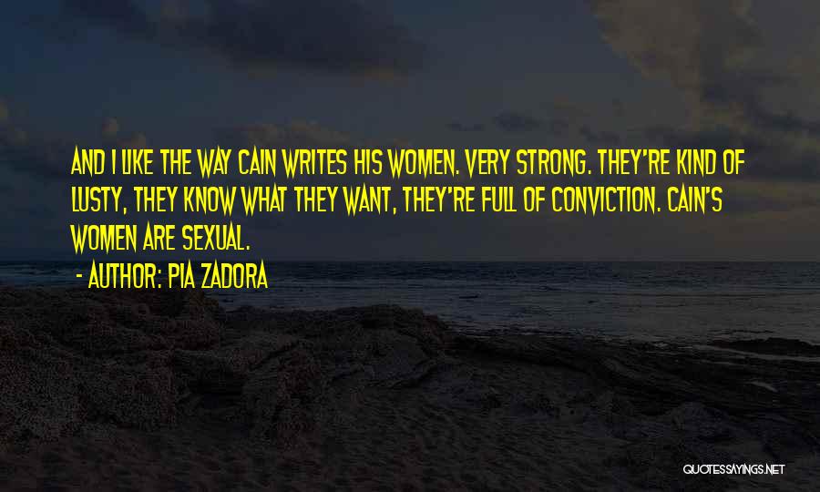 Pia Zadora Quotes: And I Like The Way Cain Writes His Women. Very Strong. They're Kind Of Lusty, They Know What They Want,