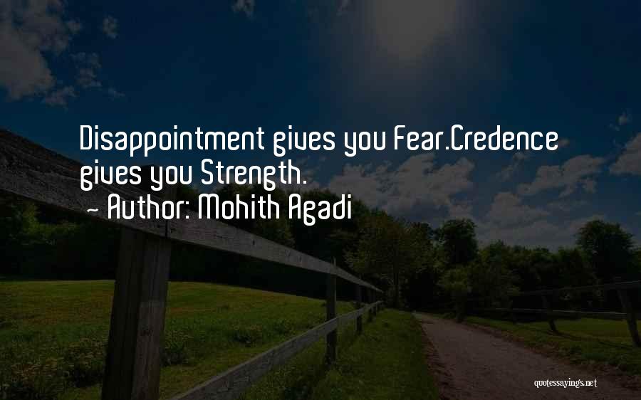 Mohith Agadi Quotes: Disappointment Gives You Fear.credence Gives You Strength.