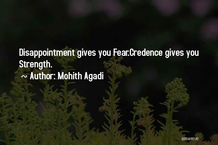 Mohith Agadi Quotes: Disappointment Gives You Fear.credence Gives You Strength.