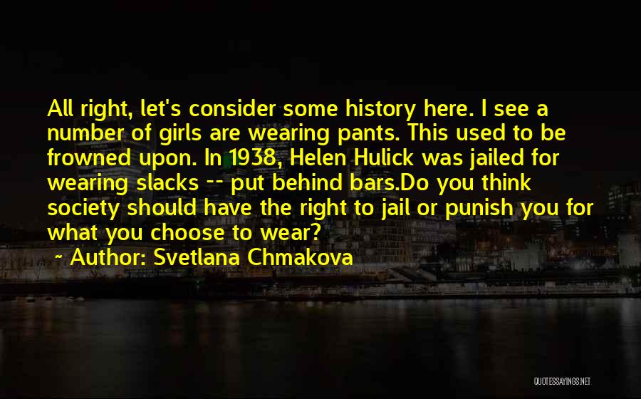 Svetlana Chmakova Quotes: All Right, Let's Consider Some History Here. I See A Number Of Girls Are Wearing Pants. This Used To Be