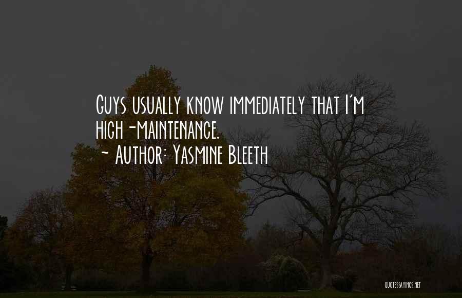 Yasmine Bleeth Quotes: Guys Usually Know Immediately That I'm High-maintenance.