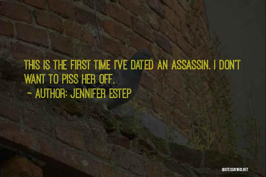 Jennifer Estep Quotes: This Is The First Time I've Dated An Assassin. I Don't Want To Piss Her Off.