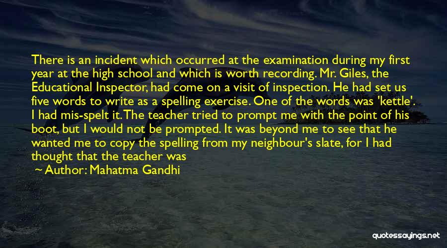 Mahatma Gandhi Quotes: There Is An Incident Which Occurred At The Examination During My First Year At The High School And Which Is