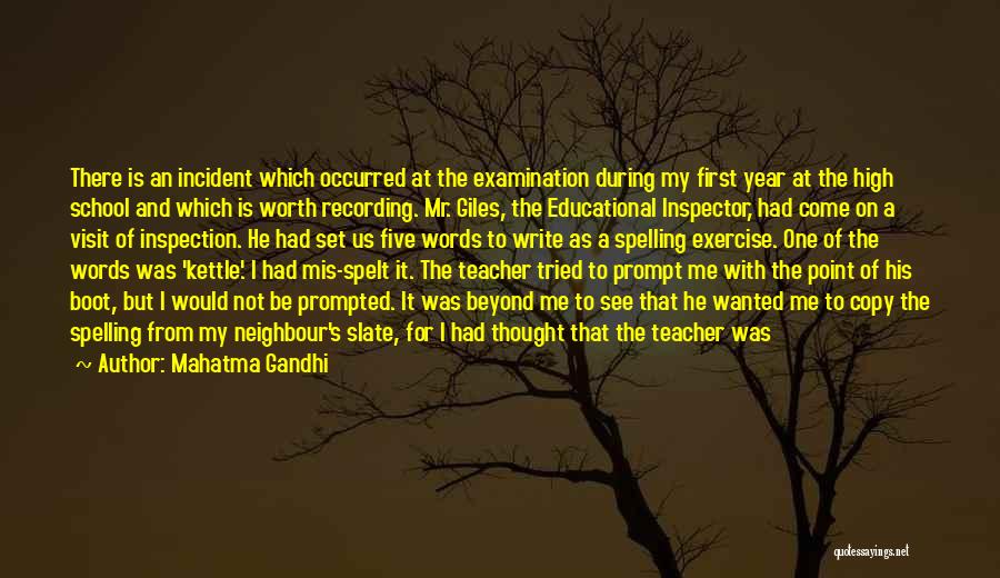 Mahatma Gandhi Quotes: There Is An Incident Which Occurred At The Examination During My First Year At The High School And Which Is