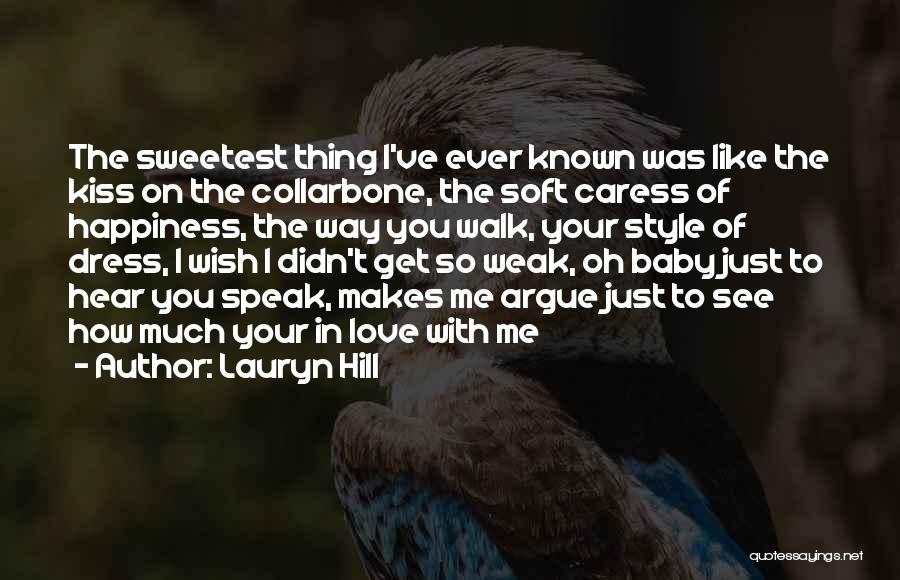 Lauryn Hill Quotes: The Sweetest Thing I've Ever Known Was Like The Kiss On The Collarbone, The Soft Caress Of Happiness, The Way