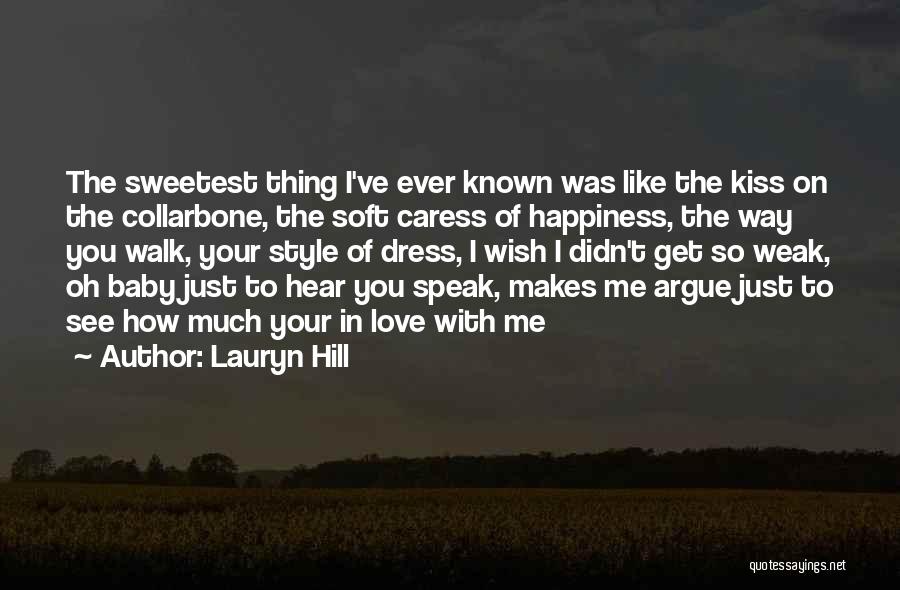 Lauryn Hill Quotes: The Sweetest Thing I've Ever Known Was Like The Kiss On The Collarbone, The Soft Caress Of Happiness, The Way