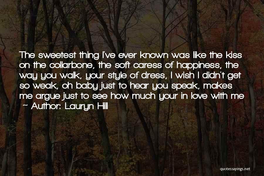 Lauryn Hill Quotes: The Sweetest Thing I've Ever Known Was Like The Kiss On The Collarbone, The Soft Caress Of Happiness, The Way