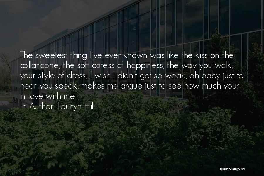 Lauryn Hill Quotes: The Sweetest Thing I've Ever Known Was Like The Kiss On The Collarbone, The Soft Caress Of Happiness, The Way