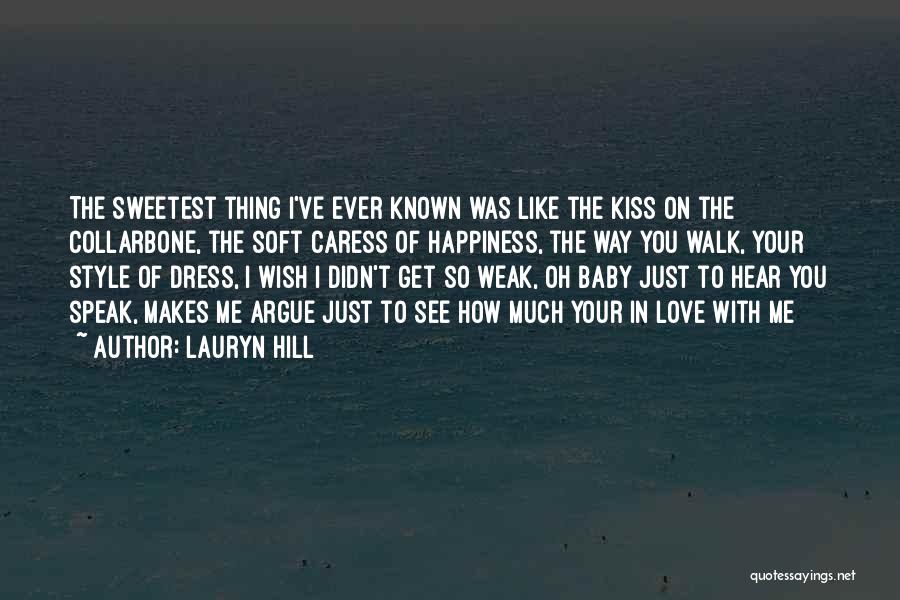 Lauryn Hill Quotes: The Sweetest Thing I've Ever Known Was Like The Kiss On The Collarbone, The Soft Caress Of Happiness, The Way