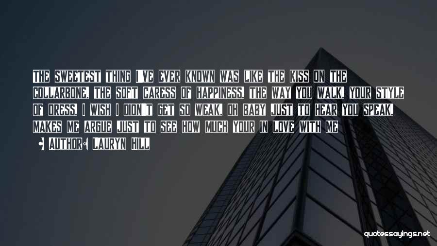 Lauryn Hill Quotes: The Sweetest Thing I've Ever Known Was Like The Kiss On The Collarbone, The Soft Caress Of Happiness, The Way